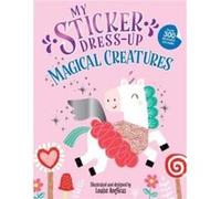 My Sticker DressUp Magical Creatures by Louise Anglicas Louise Anglicas (Auteur)