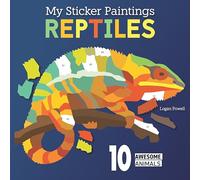 My Sticker Paintings: Reptiles: 10 Awesome Animals