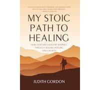 MY STOIC PATH TO HEALING: HOW STOICISM GUIDED MY JOURNEY THROUGH TRAUMA, HEALING, AND GROWTH