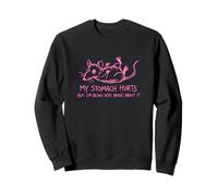 My Stomach Hurts But Im Being Very Brave Relatable Humour Sweatshirt