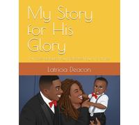 My Story for His Glory: Purpose delayed by protected by a promise
