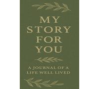 My Story for You: A Keepsake Memory Journal for Parents to Share Their Life Stories, Memories, and Wisdom