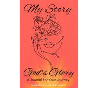 My Story, God's Glory: A Journal for Your Journey