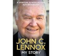 My Story - John C Lennox - SPCK Publishing - Livre en Anglais - Hardback John C LennoxJohn C Lennox (Auteur)