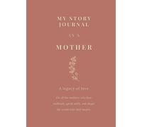 My Story Journal As A Mother: A Legacy Of Love