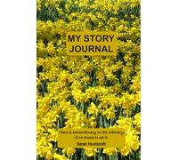 My Story Journal: Discover why your stories matter, and how to uncover the ones that shape your life, your legacy, and your work.