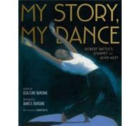 My Story My Dance Robert Battles Journey to Alvin Ailey by Lesa Cline Ransome & Foreword by Robert Battle & Illustrated by James E Ransome Lesa Cline - Ransome (Auteur)