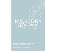 My Story, My Song: A collection of devotions to offer comfort and hope to the brokenhearted