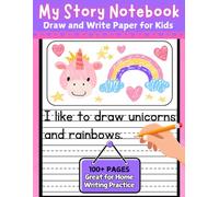 My Story Notebook: Draw and Write Paper for Preschool, Kindergarten, First & Second Grade Half Page Lined Dotted Paper with Space for Pictures 100+ ... Practice Perfect for Creative Young Writers!