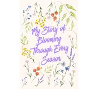 My Story of Blooming Through Every Season: : A Journal for Manifesting Main Character Vibes