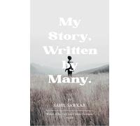 My Story Written by Many.-A Collection of Poems About the Biggest Influencers and Influences In My Life.