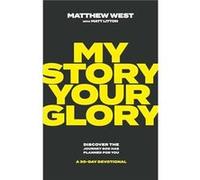 My Story Your Glory by Matthew West Matthew West (Auteur)