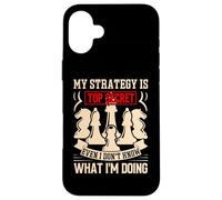My Strategy is Top Secret Even I Don't Know What Im Doing Coque pour iPhone 16 Plus