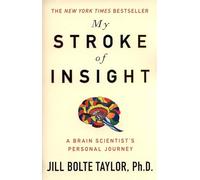 My Stroke of Insight: A Brain Scientist's journey