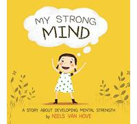 My Strong Mind: A Story About Developing Mental Strength