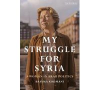 My Struggle for Syria: A Woman in Arab Politics
