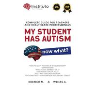 My Student Has Autism, now what?: COMPLETE GUIDE FOR TEACHERS AND HEALTHCARE PROFESSIONALS