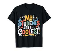My Students are The Coolest Formateur d'enseignants |- T-Shirt