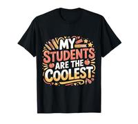 My Students are The Coolest Formateur d'enseignants |- T-Shirt