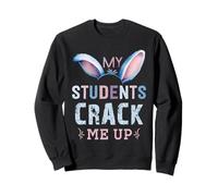 My Students Crack Me Up Œuf de Pâques Amusant pour Professeur Sweatshirt