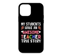My Students Have an Awesome Teacher True Story Teachers Coque pour iPhone 12 Mini