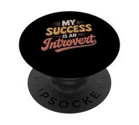 My Success is an Introvert Un réalisateur Silencieux - PopSockets PopGrip Adhésif
