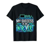 My Success is an Introvert Un réalisateur Silencieux T-Shirt