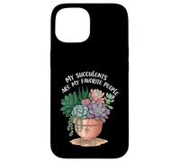 My Succulents are My Favorite People Funny Plant Lover Coque pour iPhone 15
