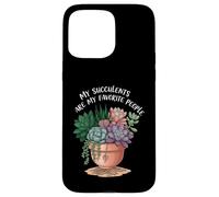 My Succulents are My Favorite People Funny Plant Lover Coque pour iPhone 15 Pro Max