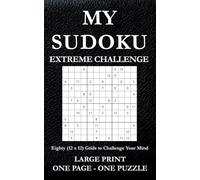 My Sudoku Extreme Challenge: Eighty (12 x 12) Grids to Challenge Your Mind - Large Print- One Page - One Puzzle