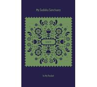 My Sudoku Sanctuary: Live It In My Pocket - A Travel Size Mindful Manifestation Sudoku Journal with Prompts to Help Calm Anxiety, Relieve Stress, Stop Overwhelm, and Manifest Your Dream Life.