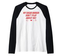 My Sugar Booger Don't Play About me Mari Femme Couple Manche Raglan