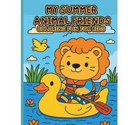My Summer Animal Friends: Coloring Fun for Kids: Encourage your child’s imagination and artistic expression with this adorable animal coloring book, ... a great gift idea for creative kids ages 3-8