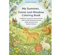 My Summer, Forest and Meadow Coloring Book: A Waldorf-Inspired Coloring Book with Gentle Illustrations and Little Summer and Nature Stories - For children ages 4 and up
