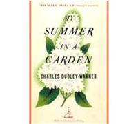My Summer in a Garden, Modern Library Gardening Series. Charles Dudley Warner (Auteur)