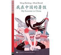 My summer in Cina. Livello A2. Pour les lycées. Ediz. inglese e cinese. Avec expansion en ligne
