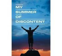 My Summer of Discontent - Kenneth Walker - Author Solutions Inc - Livre en Anglais Kenneth WalkerKenneth Walker (Auteur)