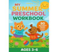 My Summer Preschool Workbook: 80 Fun Educational Activities for Toddlers, PreK, and Kindergarten | Tracing, Coloring, Counting, Addition Practices, Cutting, and More for Ages 3-6