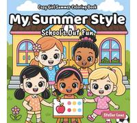 My Summer Style - School's Out Fun, Cozy Girl Summer Coloring Book: Your Ultimate Summer Bucket List Featuring Lazy Mornings, Ice Cream Runs, and Golden Hour Hangouts.