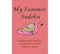 My Summer Sudoku Puzzle Book: Sudoku Puzzles for Kids and Adults Beginning with Pictures for Coloring | 110 pages | 55+ puzzles and pictures to color | Solutions Included