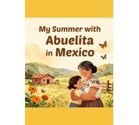 My Summer with Abuelita in Mexico