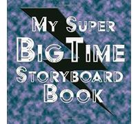 My Super Big Time Storyboard Book: Think It. Picture It, Storyboard It - For Design Work - Comic, Cartoon Movie Vr Wedding Template Book