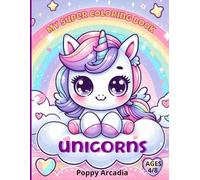 My Super Coloring Book - Unicorns: A charming 100-page coloring book (8.5 x 11 po) for kids aged 4-8 - Cute unicorns, rainbows, and fairy-tale magic!