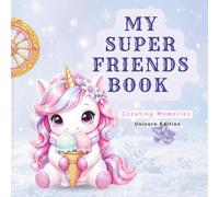My Super Friends Book - Unicorn Edition: Autograph & Friendship Book for Kids - Create, Share & Keep Memories with Friends (6-12)