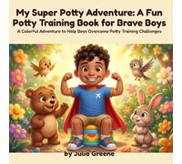 My Super Potty Adventure: A Fun Potty Training Book for Brave Boys: A Colorful Adventure to Help Boys Overcome Potty Training Challenges