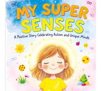 My Super Senses: A Positive Story Celebrating Autism and Unique Minds