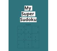 My Super Sudoku: 100 Sudoku puzzles to keep the mind sharp and provide hours of entertainment.