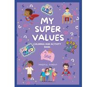 My Super Values Colouring and Activity Book: Character-Building Through Colouring and Learning For Ages 7-10