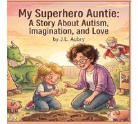 My Superhero Auntie A Story About Autism, Imagination, and Love