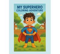 My Superhero Coloring Adventure: Fun Coloring Pages Where Kids Become the Hero of Every Story